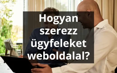 Hogyan szerezz ügyfeleket a weboldaladdal kisvállalkozóként?