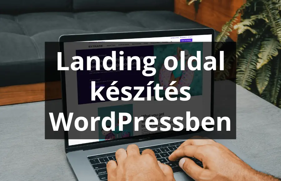 Landing oldal készítés WordPress-ben (ami elad!)